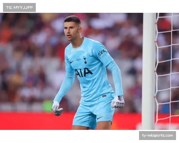 热刺关注门将补强，维卡里奥禁区掌控力不足成隐患